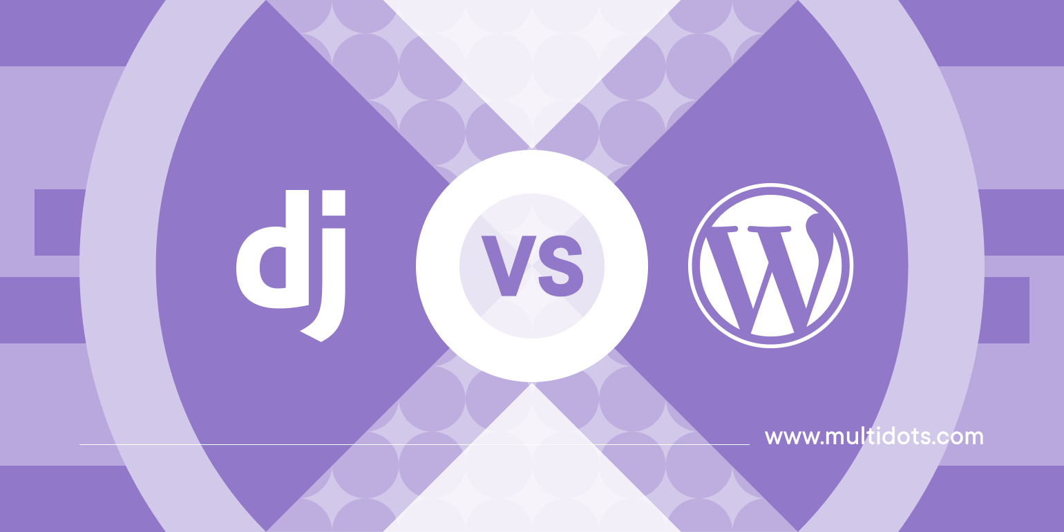 Django vs WordPress: Which CMS Solution is Right for Your Business? Img